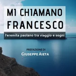 A Buon Prezzo Mi chiamano Francesco. L‘eremita paolano tra viaggio e sogni