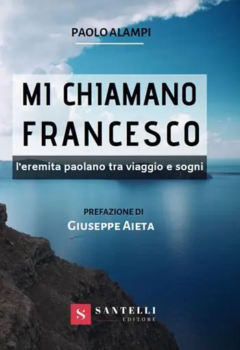 A Buon Prezzo Mi chiamano Francesco. L‘eremita paolano tra viaggio e sogni