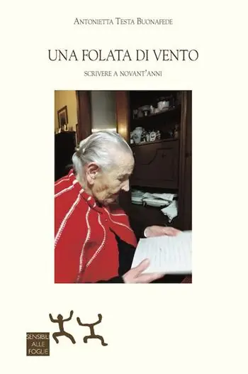 Una folata di vento. Scrivere a novant‘anni Novità