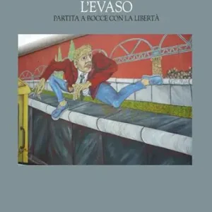 L‘ evaso. Partita a bocce con la libertà Più Venduto