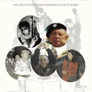 Una storia incontra la storia. Una vita con poeti e rivoluzionari di tutto il mondo Super Prezzo