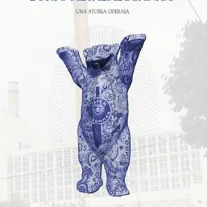 L‘ orso metalmeccanico. Una storia operaia Vendita Finale