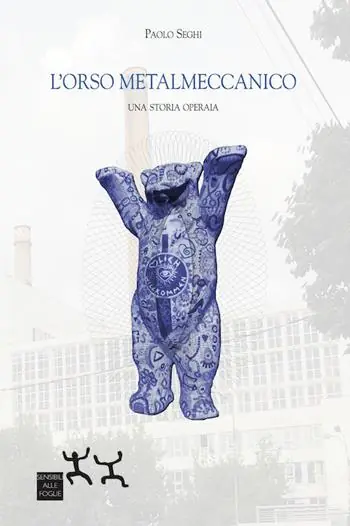 L‘ orso metalmeccanico. Una storia operaia Vendita Finale