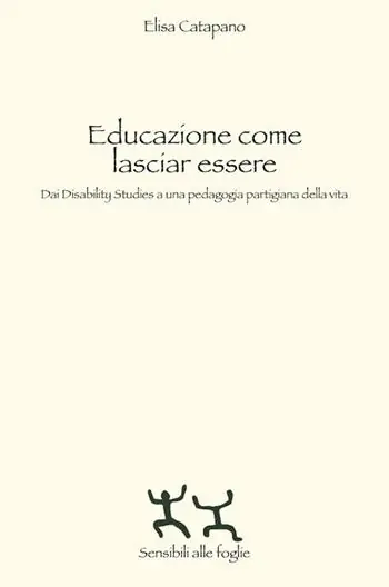 Educazione come lasciar essere. Dai Disability Studies a una pedagogia partigiana della vita Saldi