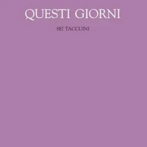 Questi giorni. Sei taccuini Ultime Pezzi