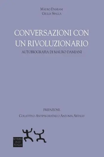 Quantità Limitata Conversazioni con un rivoluzionario. Autobiografia di Mauro Damiani