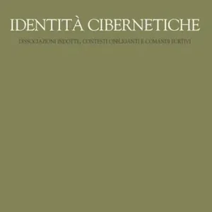 Must-Have Identità cibernetiche. Dissociazioni indotte, contesti obbliganti e comandi furtivi