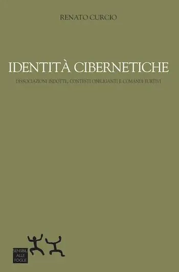 Must-Have Identità cibernetiche. Dissociazioni indotte, contesti obbliganti e comandi furtivi