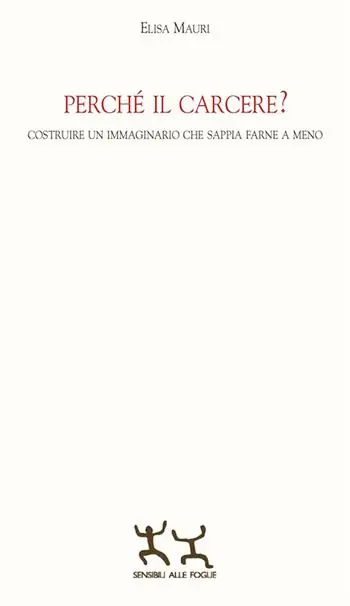 Super Prezzo Perché il carcere? Costruire un immaginario che sappia farne a meno