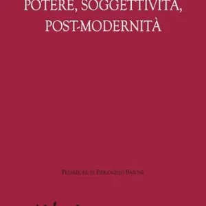 Soddisfatti O Rimborsati Potere, soggettività, post-modernità