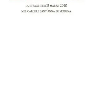 Acquista Ora Morti in una città silente. La strage dell‘8 marzo 2020 nel carcere Sant‘Anna di Modena