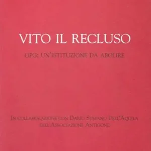 Economico Vito il recluso. OPG un‘istituzione da abolire