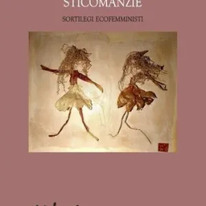 Subito Disponibile Sticomanzie. Sortilegi ecofemministi