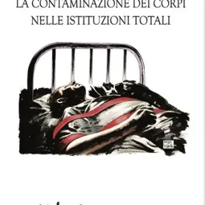 Promozione Esclusiva La contaminazione dei corpi nelle istituzioni totali