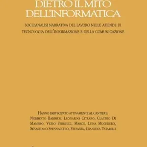 Dietro il mito dell‘informatica. Socioanalisi narrativa del lavoro nelle aziende di tecnologia dell’informazione e della comunicazione Consegna Rapida