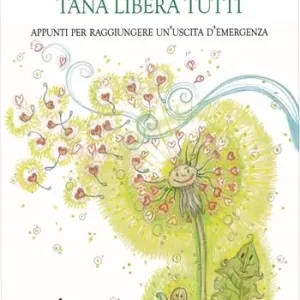 Tana libera tutti. Appunti per raggiungere un‘uscita d‘emergenza Offerta Lampo