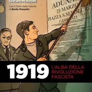 1919. L‘alba della rivoluzione fascista. Con Il diario della volontà di Benito Mussolini Prezzo Ridotto