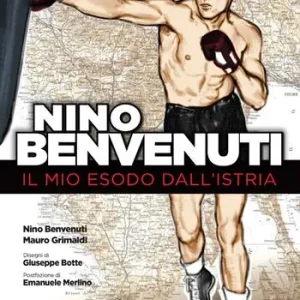 Nino Benvenuti. Il mio esodo dall‘Istria Ultimissimo Modello