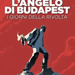 Offerta Del Giorno L‘angelo di Budapest. I giorni della rivolta