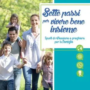 Sette passi per vivere bene insieme. Spunti di riflessione e preghiera per la famiglia Ordina Subito