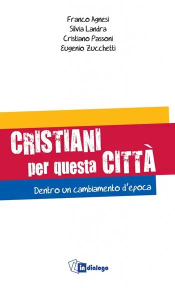 Cristiani per questa città. Dentro un cambiamento d‘epoca Reso Gratuito
