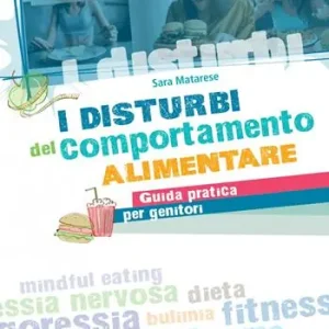I disturbi del comportamento alimentare. Guida pratica per genitori Nuova Collezione