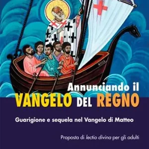 Nuova Collezione Annunciando il Vangelo del Regno. Guarigione e sequela nel Vangelo di Matteo. Proposta di lectio divina per gli adulti