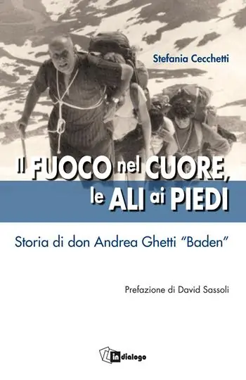 Il fuoco nel cuore, le ali ai piedi. Storia di don Andrea Ghetti «Baden» Direttamente Dal Produttore