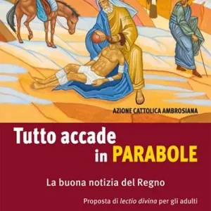 Tutto accade in parabole. La buona notizia del Regno. Proposta di lectio divina per adulti Sconto