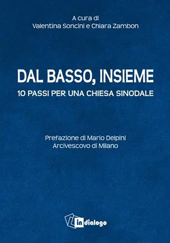 Dal basso, insieme. Dieci passi per una Chiesa sinodale Non Perdere