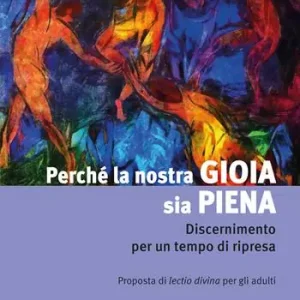 Occasione Imperdibile Perché la nostra gioia sia piena. Discernimento per un tempo di ripresa