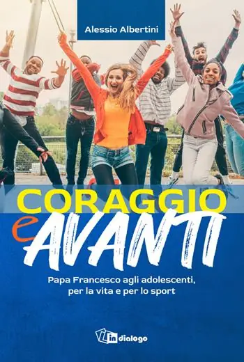 Vendita Finale Coraggio e avanti! Papa Francesco agli adolescenti, per la vita e per lo sport