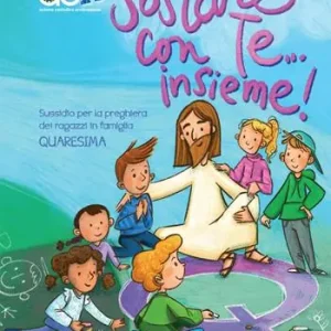 Compra Oggi Stesso Sostare con te... Insieme. Sussidio per la preghiera dei ragazzi in famiglia. Quaresima