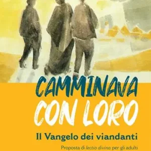 Camminava con loro. Il Vangelo dei viandanti. Proposta di «lectio divina» per gli adulti Nuovo Arrivo