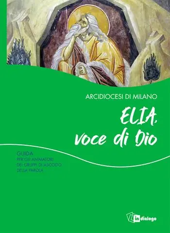 Elia, voce di Dio. Guida per gli animatori dei Gruppi di Ascolto della Parola Prezzo Scontato