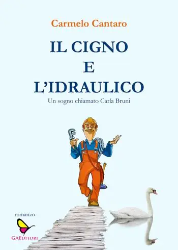 Vendita Finale Il cigno e l‘Idraulico. Un sogno chiamato Carla Bruni