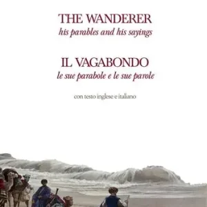 Promozione Il vagabondo. Le sue parabole e le sue parole-The wanderer. His parables and his sayings. Ediz. bilingue