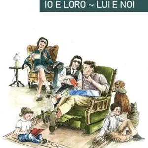 Io e loro. Lui e noi. Cronache di un marito. Cronache di una moglie Subito Disponibile
