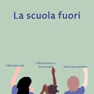 Spedizione Espresso La scuola fuori. Idee per una educazione e istruzione non come prima
