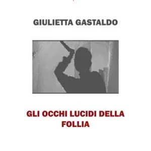 Gli occhi lucidi della follia Nuova Collezione