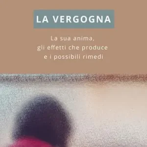 Compra Adesso La vergogna. La sua anima, gli effetti che produce e i possibili rimedi