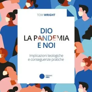 Dio, la pandemia e noi. Implicazioni teologiche e conseguenze pratiche Professionale