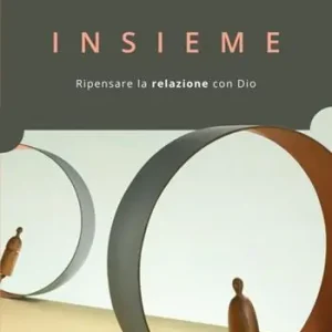 Insieme. Ripensare la relazione con Dio Non Perdere