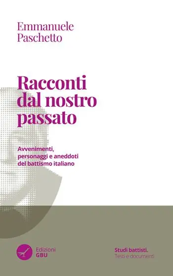 Racconti dal nostro passato. Avvenimenti, personaggi e aneddoti del battismo italiano Bestseller