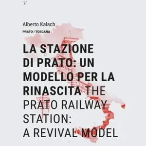 Occasione Imperdibile La stazione di Prato un modello per la rinascita-The Prato railway station a revival model. Ediz. bilingue