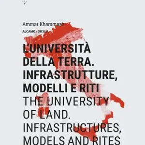 Promozione Esclusiva L‘università della terra. Infrastrutture, modelli e riti-The university of land. Infrastructures, models and rites. Ediz. bilingue