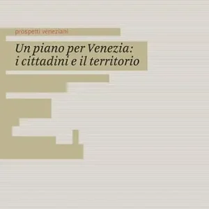 Un piano per Venezia i cittadini e il territorio. Ediz. italiana e inglese Prezzo Conveniente