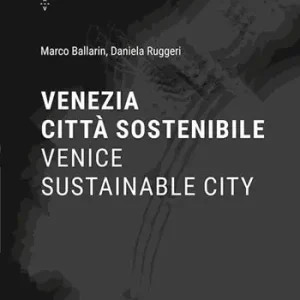Venezia città sostenibile-Venice sustainable city. Ediz. bilingue Professionale
