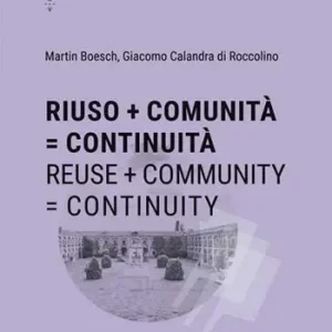 Ultime Pezzi Riuso + Comunità = Continuità-Reuse + Community = Continuity. Ediz. bilingue