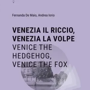 Venezia il riccio, Venezia la volpe-Venice the hedgehog, Venice the fox. Ediz. bilingue Di Tendenza